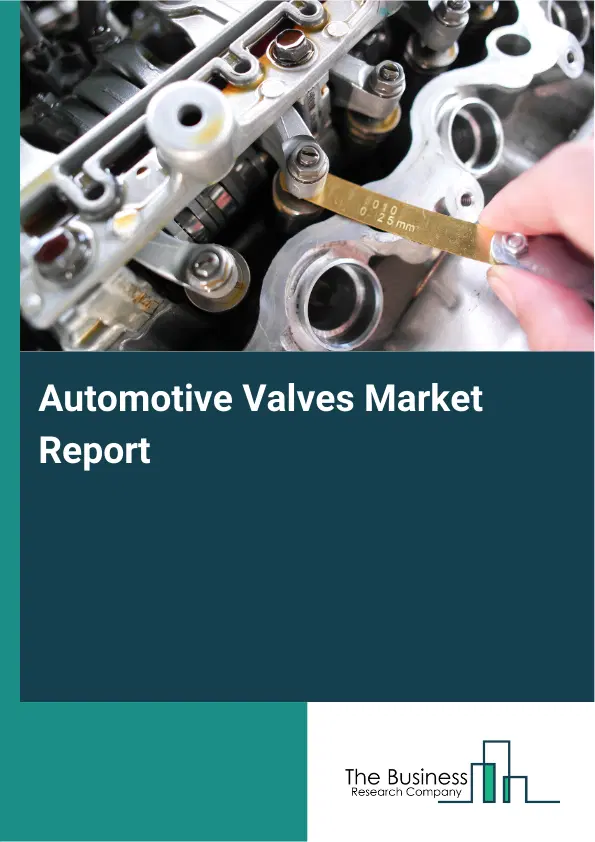 Automotive Valves Market Report 2026 Automotive Valves Market Report 2026