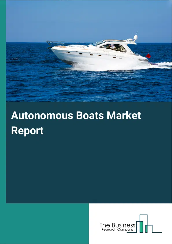 Autonomous Boats Market Report 2026 Autonomous Boats Market Report 2026