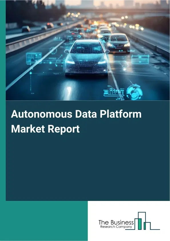 Autonomous Data Platform Market Report 2026 Autonomous Data Platform Market Report 2026