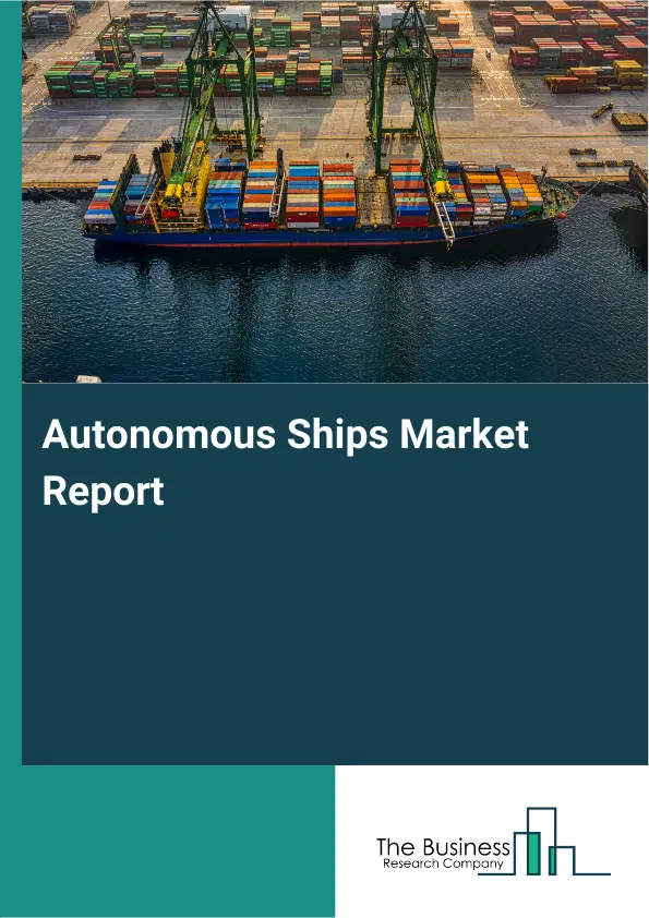 Autonomous Ships Market Report 2026 Autonomous Ships Market Report 2026