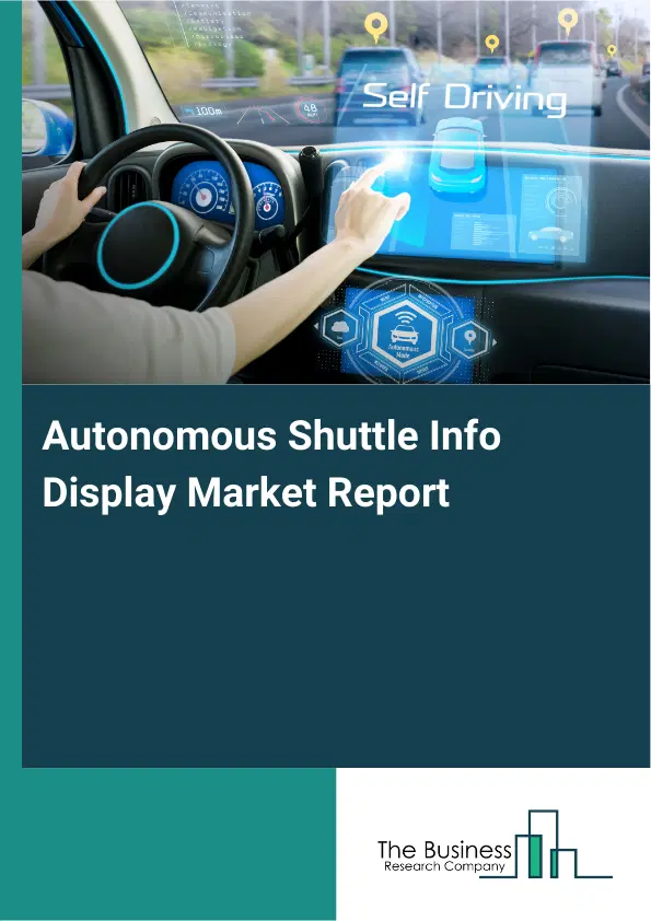 Autonomous Shuttle Info Display Market Report 2026 Autonomous Shuttle Info Display Market Report 2026