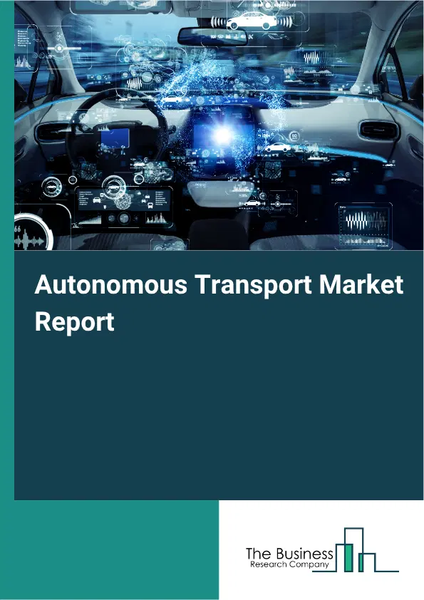 Autonomous Transport Market Report 2026 Autonomous Transport Market Report 2026