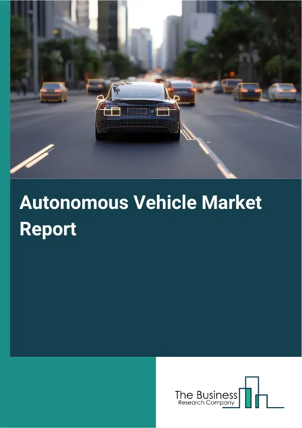 Autonomous Vehicle Market Report 2026 Autonomous Vehicle Market Report 2026