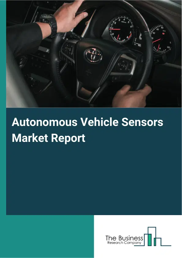 Autonomous Vehicle Sensors Market Report 2026 Autonomous Vehicle Sensors Market Report 2026