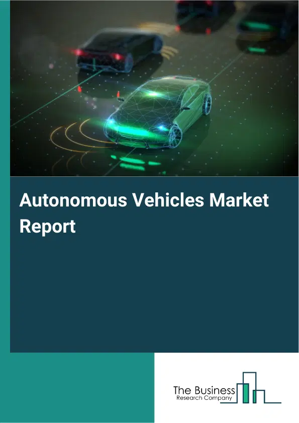 Autonomous Vehicles Market Report 2026 Autonomous Vehicles Market Report 2026