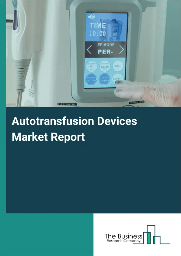 Autotransfusion Devices Market Report 2026 Autotransfusion Devices Market Report 2026