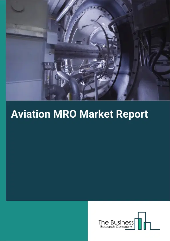 Global Aviation MRO Market Report 2026 Global Aviation MRO Market Report 2026