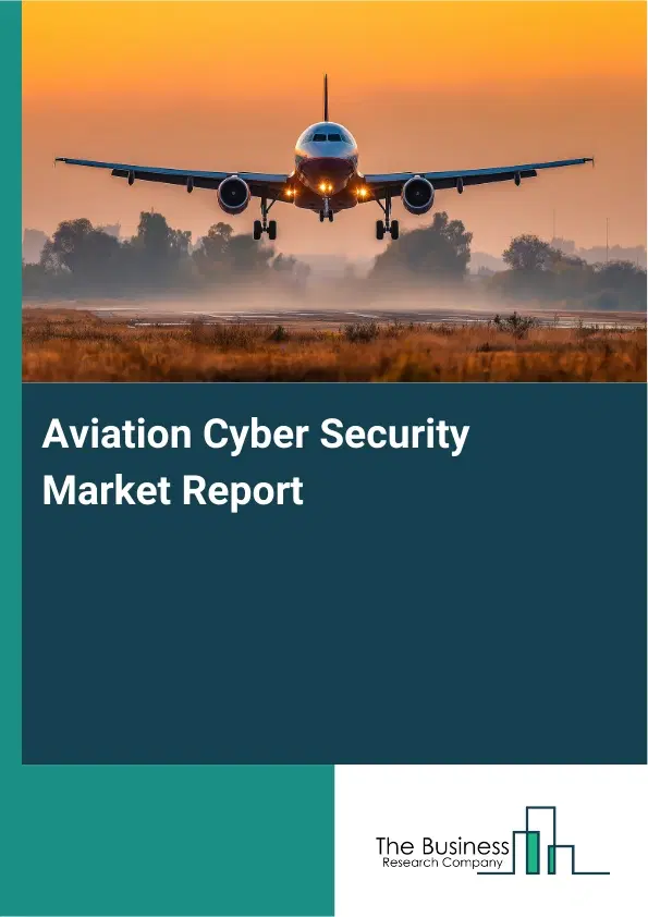 Aviation Cyber Security Market Report 2026 Aviation Cyber Security Market Report 2026