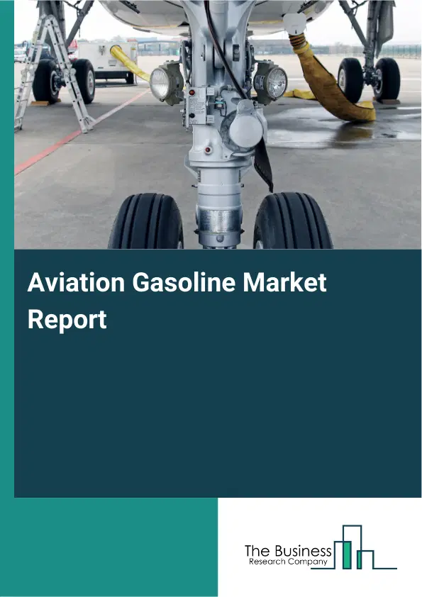 Aviation Gasoline Market Report 2026 Aviation Gasoline Market Report 2026