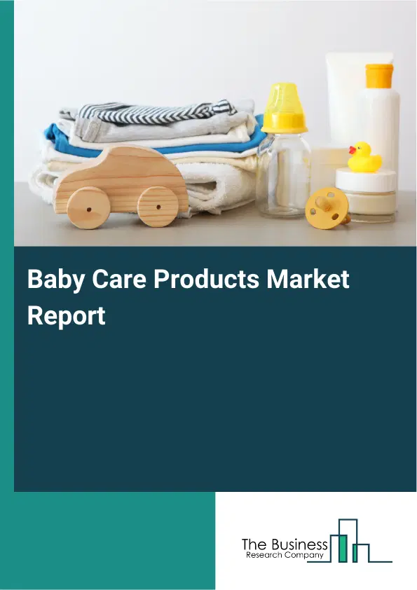 Baby Care Products Market Report 2026 Baby Care Products Market Report 2026