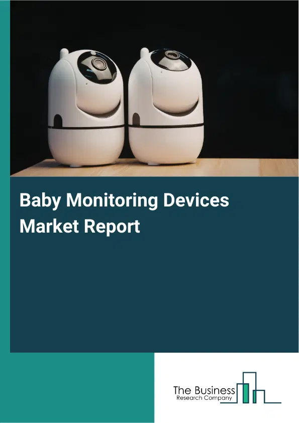 Baby Monitoring Devices Market Report 2026 Baby Monitoring Devices Market Report 2026