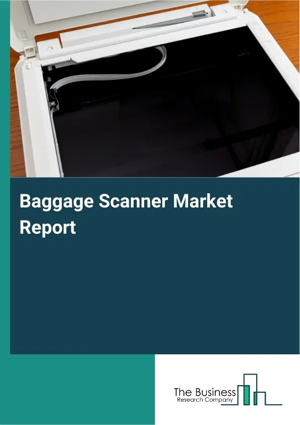 Baggage Scanner Market Report 2026 Baggage Scanner Market Report 2026
