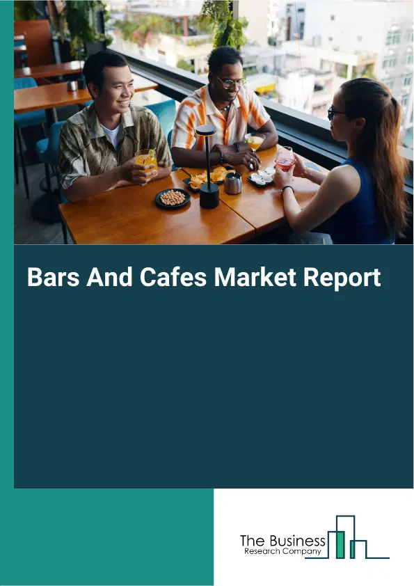 Bars And Cafes Market Report 2026 Bars And Cafes Market Report 2026