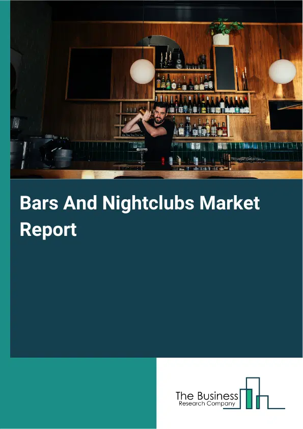 Global Bars And Nightclubs Market Report 2026 Global Bars And Nightclubs Market Report 2026