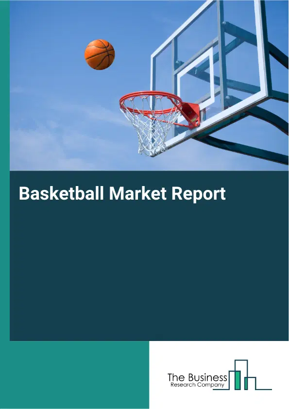 Basketball Market Report 2026 Basketball Market Report 2026