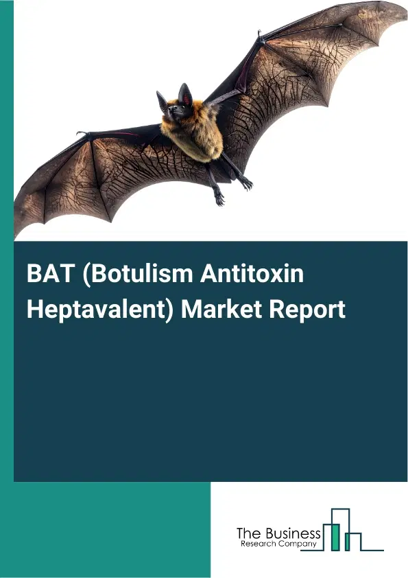 BAT (Botulism Antitoxin Heptavalent) Market Report 2026 BAT (Botulism Antitoxin Heptavalent) Market Report 2026