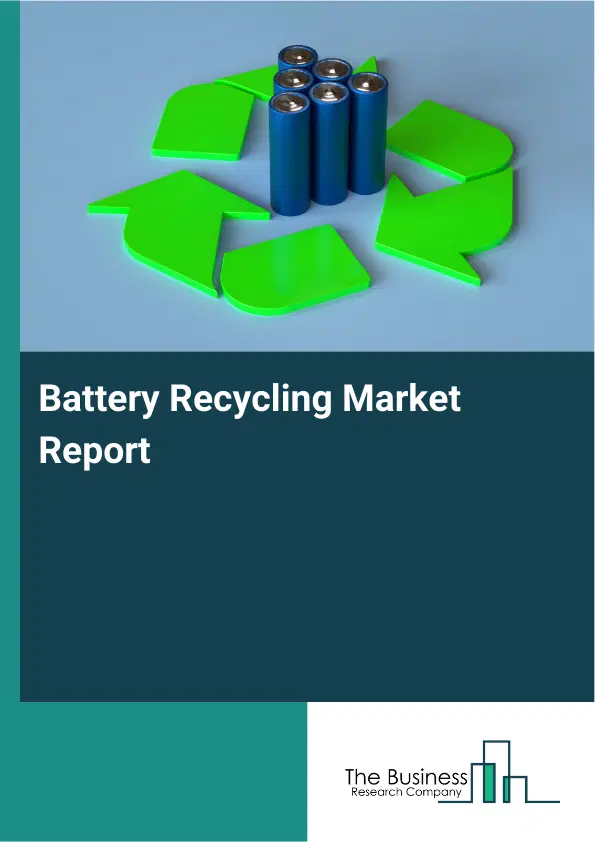 Battery Recycling Market Report 2026 Battery Recycling Market Report 2026