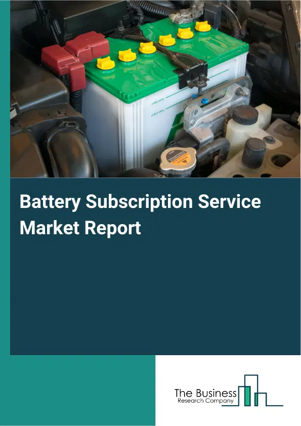 Battery Subscription Service Market Report 2026 Battery Subscription Service Market Report 2026