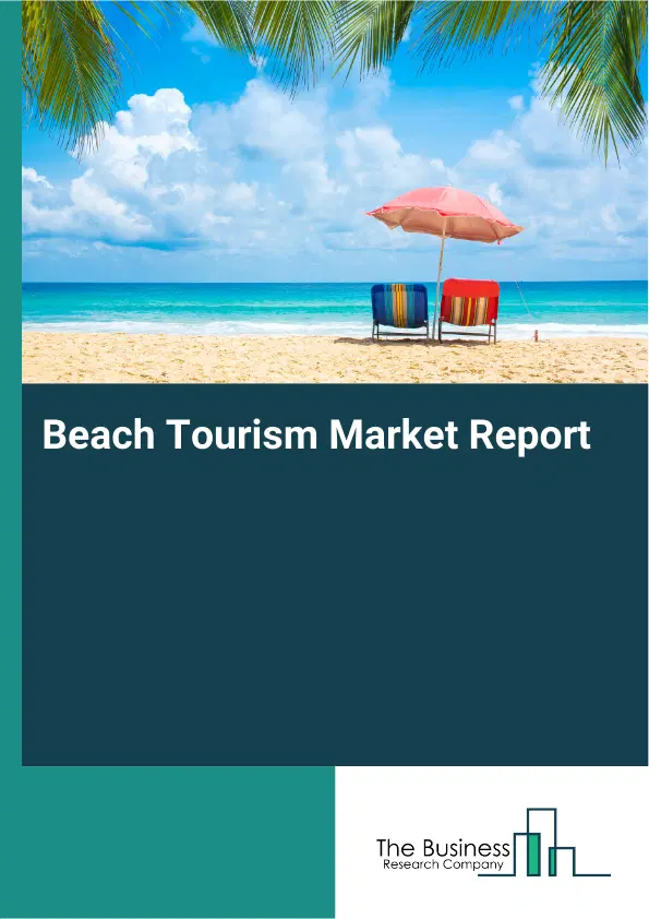 Global Beach Tourism Market Report 2026 Global Beach Tourism Market Report 2026