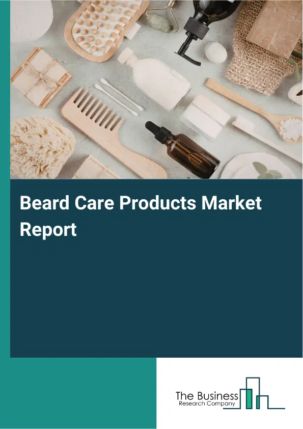 Beard Care Products Market Report 2026 Beard Care Products Market Report 2026