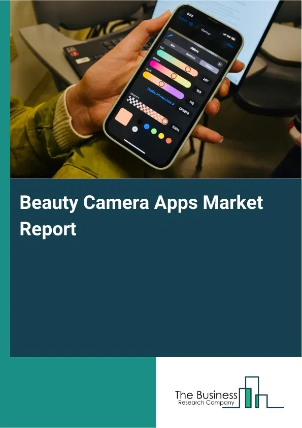 Beauty Camera Apps Market Report 2026 Beauty Camera Apps Market Report 2026