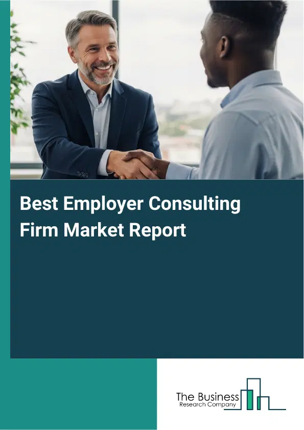 Best Employer Consulting Firm Market Report 2026 Best Employer Consulting Firm Market Report 2026