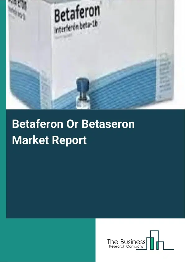 Betaferon Or Betaseron Market Report 2026 Betaferon Or Betaseron Market Report 2026