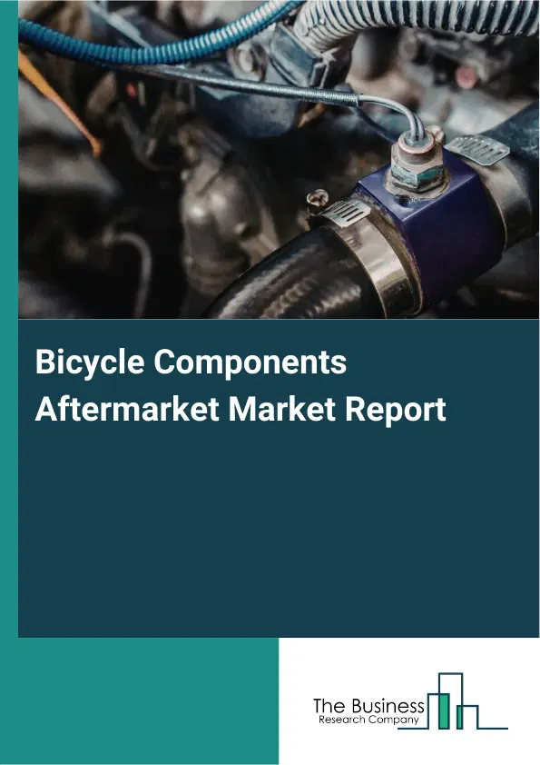 Bicycle Components Aftermarket Market Report 2026 Bicycle Components Aftermarket Market Report 2026