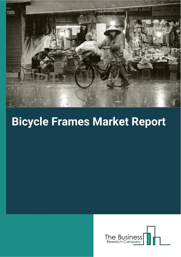 Bicycle Frames Market Report 2026 Bicycle Frames Market Report 2026
