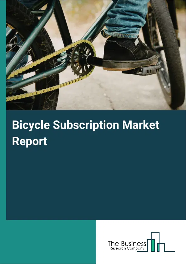 Bicycle Subscription Market Report 2026 Bicycle Subscription Market Report 2026