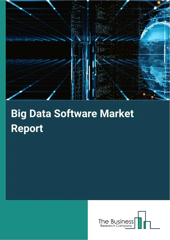 Big Data Software Market Report 2026 Big Data Software Market Report 2026