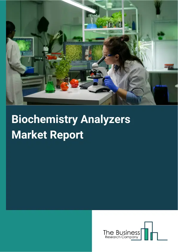 Biochemistry Analyzers Market Report 2026 Biochemistry Analyzers Market Report 2026