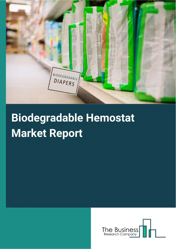 Biodegradable Hemostat Market Report 2026 Biodegradable Hemostat Market Report 2026