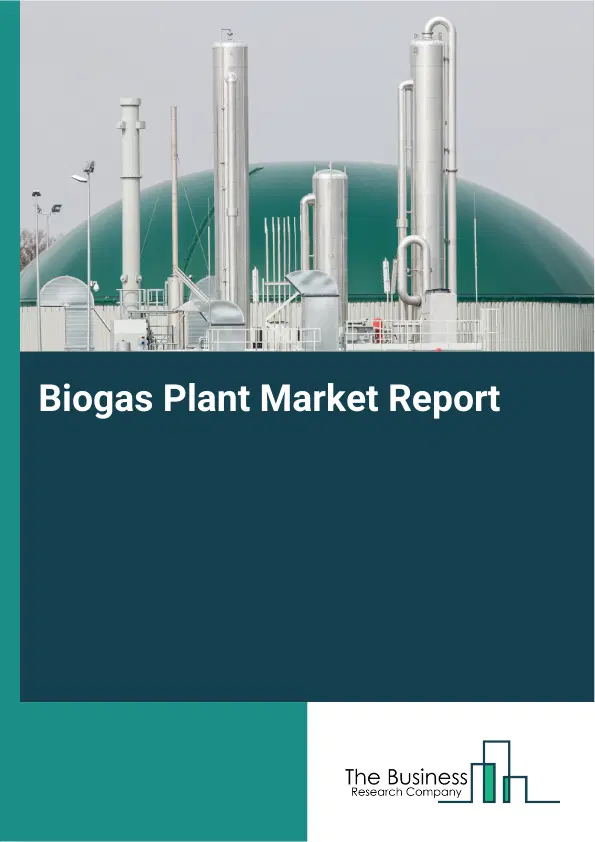Biogas Plant Market Report 2026 Biogas Plant Market Report 2026