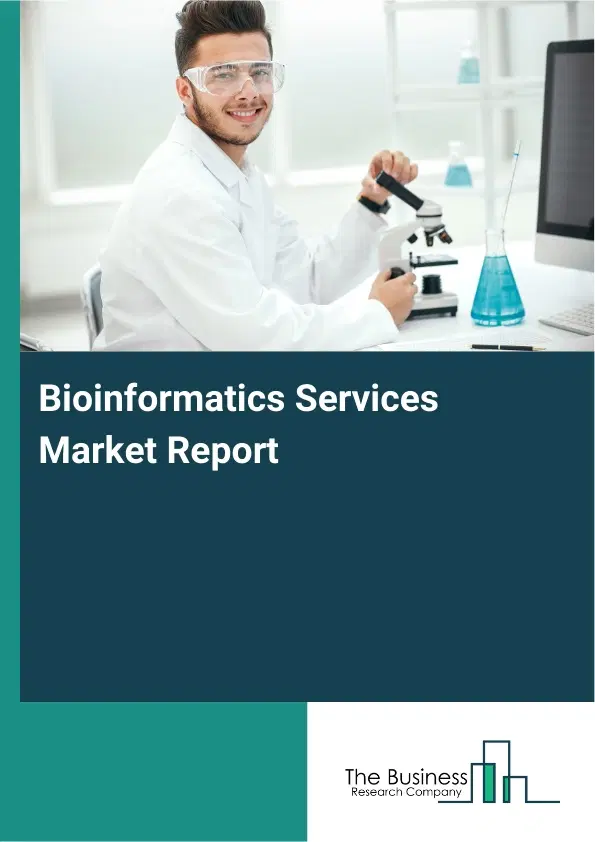Bioinformatics Services Market Report 2026 Bioinformatics Services Market Report 2026