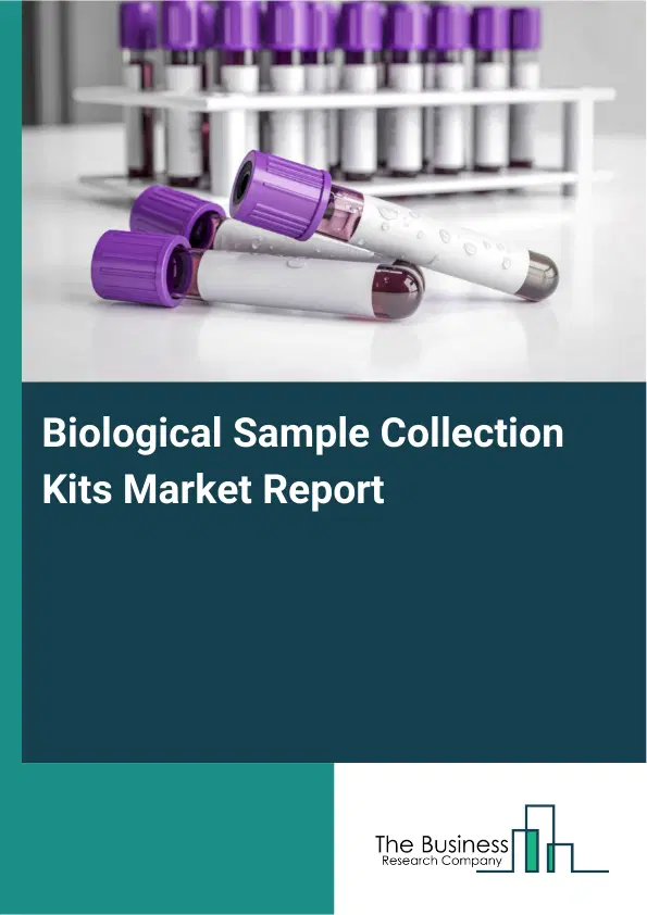Biological Sample Collection Kits Market Report 2026 Biological Sample Collection Kits Market Report 2026