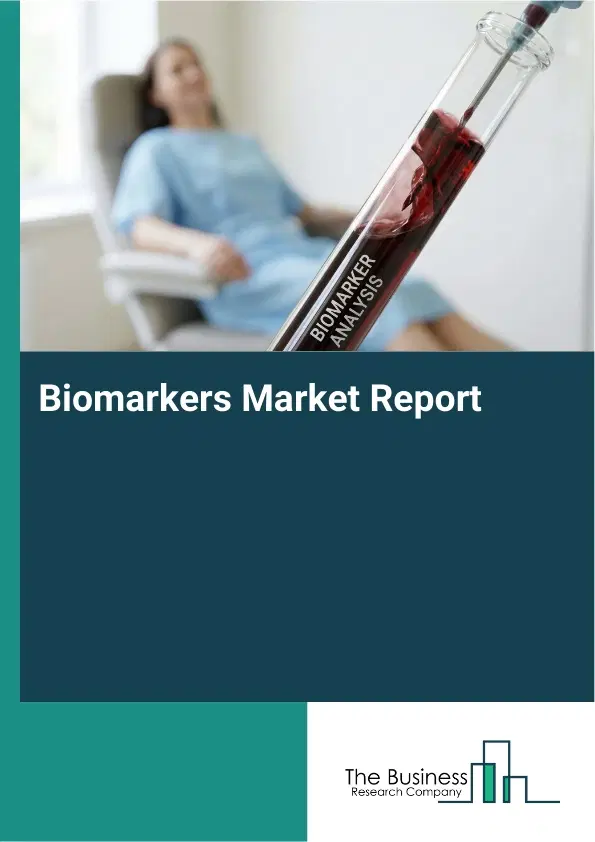 Global Biomarkers Market Report 2026 Global Biomarkers Market Report 2026