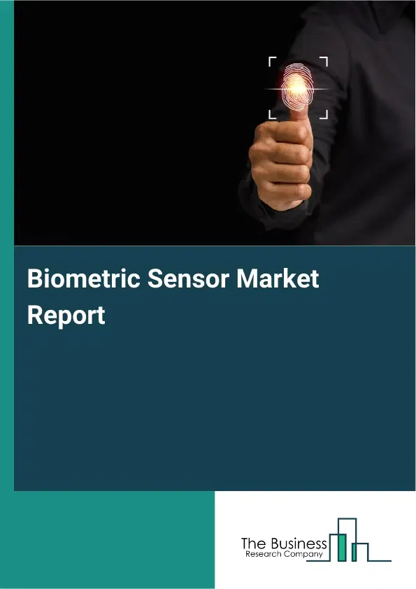 Global Biometric Sensor Market Report 2026 Global Biometric Sensor Market Report 2026