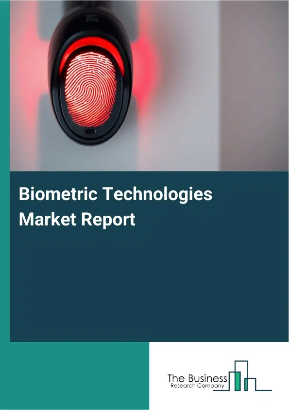 Global Biometric Technologies Market Report 2026 Global Biometric Technologies Market Report 2026