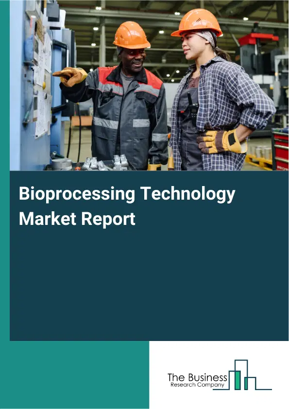 Bioprocessing Technology Market Report 2026 Bioprocessing Technology Market Report 2026
