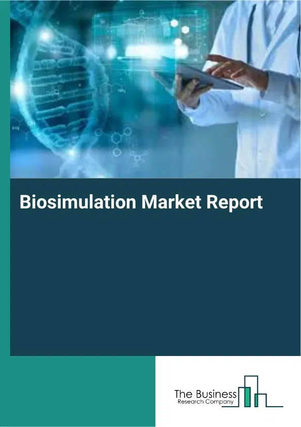 Biosimulation Market Report 2026 Biosimulation Market Report 2026