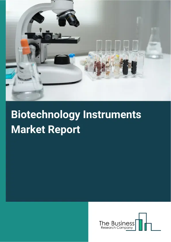 Biotechnology Instruments Market Report 2026 Biotechnology Instruments Market Report 2026