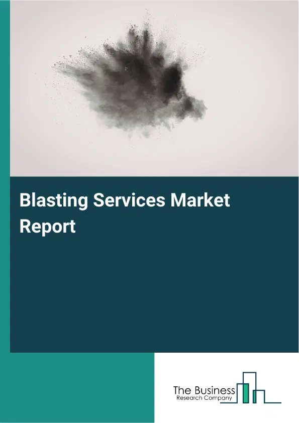 Blasting Services Market Report 2026 Blasting Services Market Report 2026