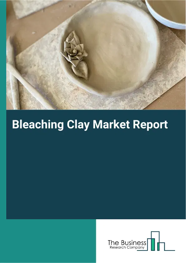 Bleaching Clay Market Report 2026 Bleaching Clay Market Report 2026