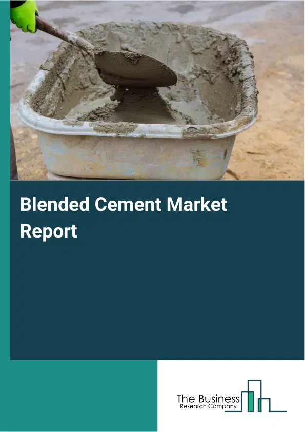 Blended Cement Market Report 2026 Blended Cement Market Report 2026