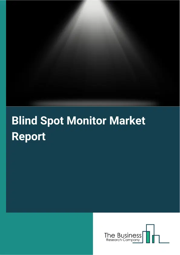 Blind Spot Monitor Market Report 2026 Blind Spot Monitor Market Report 2026