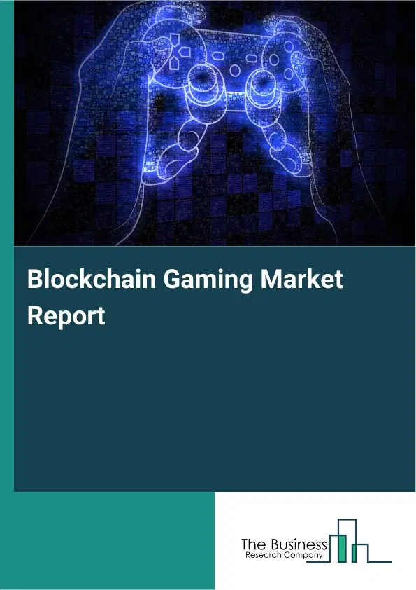 Blockchain Gaming Market Report 2026 Blockchain Gaming Market Report 2026