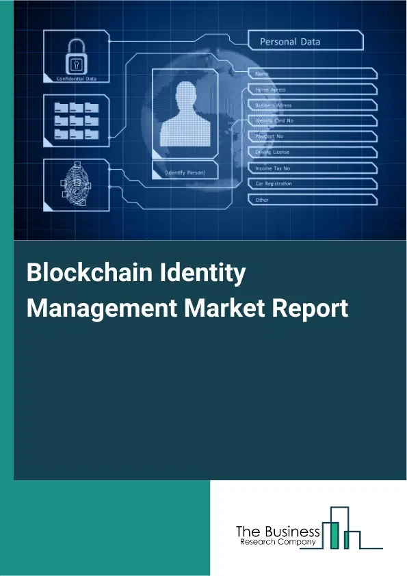Blockchain Identity Management Market Report 2026 Blockchain Identity Management Market Report 2026