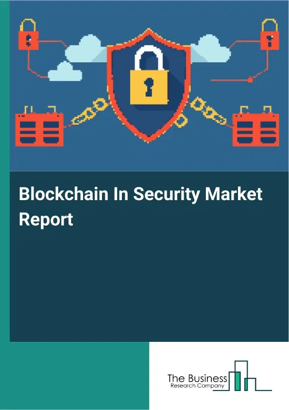 Blockchain In Security Market Report 2026 Blockchain In Security Market Report 2026