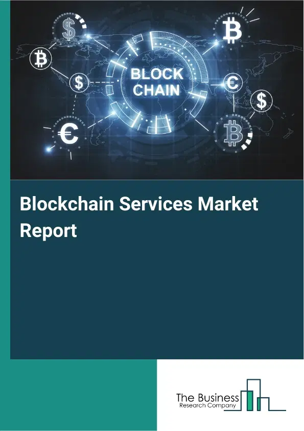Blockchain Services Market Report 2026 Blockchain Services Market Report 2026